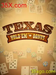 Descubra o Fascinante Mundo do Texas Hold'em Bonus com 35X.com